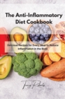 Image for The Anti-Inflammatory Diet Cookbook : Delicious Recipes for Every Meal to Reduce Inflammation in the Body