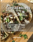 Image for Copycat Recipes - Meal + Italian + Mexican : Meal + Italian + Mexican. How to Make the Most Famous and Delicious Restaurant Dishes at Home. a Step-By-Step Cookbook to Prepare Your Favorite Popular Bra