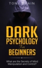 Image for Dark Psychology for Beginners : What are the Secrets of Mind Manipulation and Control?