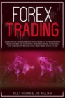 Image for Forex Trading : Your Financial Freedom in This Complete Stock Options Crash Course, To Teach You How Discipline, Investing, and Volatility Will Set You Free From Your 9-5 Job
