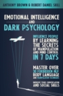 Image for Emotional Intelligence and Dark Psychology : Influence people by learning the secrets of manipulation and mind control in 7 days. Master over 30 forbidden NLP, body language and manipulation technique