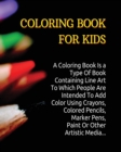 Image for Coloring Book for Kids : A Coloring Book Is a Type Of Book Containing Line Art To Which People Are Intended To Add Color Using Crayons, Colored Pencils, Marker Pens, Paint Or Other Artistic Media.
