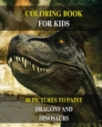 Image for Coloring Book for Kids - How to Draw Prehistoric Animals? Learn to Paint Dragons and Dinosaurs : 80 Pictures to Color - Activity Book for Boys and Girls and for All Children - English Version !