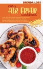 Image for Easy Air Fryer Cookbook : Easy and Affordable Recipes for Beginners on a Budget. Mouth-watering, Easy to make, Healthy and Tasty Recipes to Burn Fat, Stop Hypertension and Cut Cholesterol.