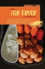 Image for Easy Air Fryer Cookbook : Easy and Affordable Recipes for Beginners on a Budget. Tasty, Mouth-watering, Easy to make and Healthy Recipes to Lose Weight Fast, Boost Metabolism and Cut Cholesterol.