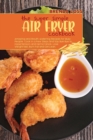 Image for The Super Simple Air Fryer cookbook : Amazing and Mouth-watering Recipes for Busy People. Cook in a Few Steps and Say Bye Bye to Hypertension and Hemicranias. Lose Weight fast, Burn Fat and Get Lean.