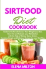 Image for Sirtfood Diet Cookbook : Guide to the Revolutionary New Weight Loss Diet. Burn Fat and Activate your Metabolism with the Help of Skinny Gene, Sirtuin. Contains Simple and Delicious Recipes for your Di