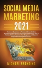 Image for Social Media Marketing 2021 : Turn your Business or Personal Brand Online Presence on Facebook, Instagram and Youtube into a Money Making Machine - For Beginner and Expert Digital Marketing Enthusiast
