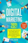 Image for Digital Marketing 2021 : Turn your Online Business, Social Media Agency or Personal Brand into a Money Making Machine Using Facebook, Instagram and LinkedIn - Best Strategies for Beginners are Include