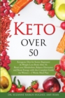 Image for Keto Over 50 : Ketogenic Diet for Senior Beginners and Weight Loss Book After 50. Reset Your Metabolism, Balance Hormones and Boost Energy with this Complete Guide for Women + 2 Weeks Meal Plan