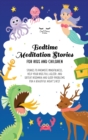 Image for Bedtime Meditation Stories for Kids and Children : Stories to Promote Mindfulness, Help Your Kids Fall Asleep and Defeat Insomnia and Sleep Problems for a Beautiful Night&#39;s Rest