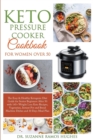Image for Keto Pressure Cooker Cookbook for Women Over 50 : The Quick &amp; Easy Ketogenic Diet Guide for Senior Beginners After 50 with 145+ Weight Loss Keto Recipes, Vegetarian, Instant Pot and Bread Machine Dish