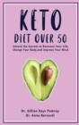 Image for Keto Diet Over 50 : Ketogenic Diet for Senior Beginners &amp; Weight Loss Book After 50. Reset Your Metabolism with this Complete Guide for Women + 2 Weeks Meal Plan