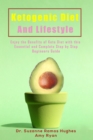 Image for Ketogenic Diet and Lifestyle: Enjoy The Benefits of Keto Diet with this Essential and Complete Step by Step Beginner&#39;s Guide