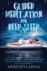 Image for Guided Meditation for Deep Sleep : How To Sleep Soundly For A Whole Night, Overcome Insomnia, Anxiety, Depression And Trigger Positive Thinking By Taking On Self-Healing Projects.