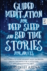 Image for Guided Meditation For Deep Sleep And Bed Time Stories For Adults : The Complete Guide Against Sleep Disorders. Defeat Insomnia for a Satisfying And Regenerating Rest