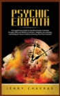 Image for Psychic Empath : A Comprehensive Guide for Sensitive People to Develop Empathy Skills and Abilities of Intuition, Telepathy, Aura Reading and Finding the Sense of Self by Unlocking Their Own Potential