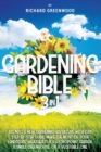 Image for Gardening Bible 3 in 1 : Dig Into Your New Gardening Adventure With This Step-by-Step Awesome Guide to Help You Make the Most of Your Landscape, Whether it is a Hydroponic Garden, a Small Greenhouse a