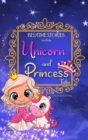 Image for Bedtime Stories for Kids - Unicorn and Princess Tales : Magical Short Stories about Unicorns and The Most Famous Princesses to Help Children Sleep at Night and Dream