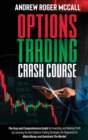 Image for Options Trading Crash Course : The Easy and Comprehensive Guide for Investing and Making Profit by Learning the Best Options Trading Strategies for Beginners to Make Money and Dominate The Market