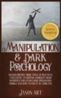 Image for Manipulation and Dark Psychology : Second Edition: More Than 31 Practical Strategies to Defend Yourself From Manipulators Learn How Persuasion Works and How to Use It in Your Life + BONUS: Gaslighting
