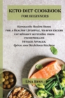 Image for Keto Diet Cookbook for Beginners : Ketogenic Recipe Book for a Healthy Lifestyle, to burn excess fat without suffering from uncontrolled Hunger Attacks. Quick and Delicious Recipes
