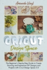 Image for Fantastic Cricut Design Space : Step-by-Step Guide to Create Stunning and Impressive DIY Designs.
