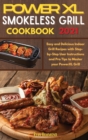 Image for Power XL Smokeless Grill Cookbook 2021 : Easy and Delicious Indoor Grill Recipes with Step-by-Step User Instructions and Pro Tips to Master your PowerXL Grill