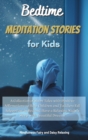 Image for Bedtime Meditation Stories for Kids : A Collection of Short Tales with Positive Affirmations to Help Children and Toddlers Fall Asleep Fast in Bed and Have a Relaxing Night&#39;s Sleep with Beautiful Drea