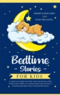 Image for Bedtime Stories for Kids : A Collection of Night Time Tales with Great Morals to Help Children and Toddlers Go to Sleep Feeling Calm, and Have a Good Relaxing Night&#39;s Sleep with Beautiful Dreams