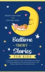 Image for Bedtime Short Stories for Kids : A Collection of Meditation Tales to Help Children and Toddlers Go to Sleep Feeling Calm, Fall Asleep Fast and Have a Good Relaxing Night&#39;s Sleep with Beautiful Dreams