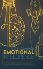 Image for Emotional Intelligence : Learn How to Master Your Emotions, Increase Intimacy in Relationships and Achieve your Goals