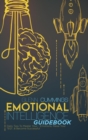 Image for Emotional Intelligence guidebook : Daily Tips To Master Your - Emotions, Raise Your EQ, and Become Successful