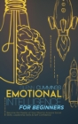 Image for Emotional Intelligence for beginners : Become the Master of Your Mind to Acquire Social Skills, Leadership Skills and Self Confidence