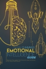 Image for Emotional Intelligence Guide : Become The Leader That Everyone Likes And Boost Your Work Performance