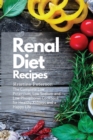Image for Renal Diet Recipes : The Complete Low Potassium, Low Sodium and Low Phosphorus Cookbook for Healthy Kidneys and a Happy Life