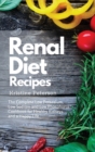 Image for Renal Diet Recipes : The Complete Low Potassium, Low Sodium and Low Phosphorus Cookbook for Healthy Kidneys and a Happy Life