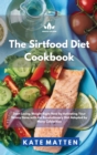 Image for Sirtfood Diet Cookbook : Start Losing Weight Right Now by Activating Your Skinny Gene with the Revolutionary Diet Adopted by Many Celebrities
