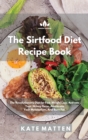 Image for The Sirtfood Diet Recipe Book : The Revolutionary Diet for Fast Weight Loss. Activate Your Skinny Gene, Accelerate Your Metabolism, And Burn Fat.