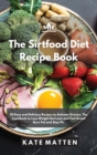 Image for The Sirtfood Diet Recipe Book : 50 Easy and Delicious Recipes to Activate Sirtuins. The Cookbook to Lose Weight Get Lean and Feel Great! Burn Fat and Stay Fit.