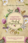 Image for Native American Herbal Dispensatory : Natural Herbal Remedies, Sacred Medicinal Plants and Recipes to Heal Common Ailments