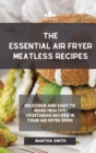 Image for The Essential Air Fryer Meatless Recipes