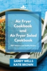 Image for Air Fryer Cookbook and Air Fryer Salad Cookbook : 100+ Delicious and Healthy Recipes