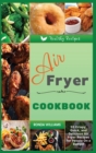 Image for Air Fryer Cookbook for Beginners : 55 Crispy, Quick, and Delicious Air Fryer Recipes for People On a Budget