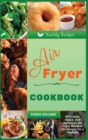 Image for Air Fryer Cookbook : 59 Crispy, Quick, and Delicious Air Fryer Recipes for People On a Budget