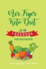 Image for Air Fryer and Keto Diet Cookbook - Vegetables Recipes : The Easiest Way to Lose Weight Quickly. 87 Delicious Recipes for Increase your energy and Start Your New Life