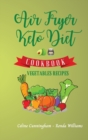 Image for Air Fryer and Keto Diet Cookbook - Vegetables Recipes