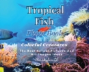 Image for Tropical Fish. Photobook. Colorful Creatures : The Best Animal Pictures and Art Images Ideas