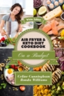 Image for Air Fryer and Keto Diet Cookbook on a Budget : The Easiest Way to Lose Weight Quickly. 136 Delicious Recipes for Increase your energy and Start Your New Life