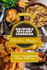 Image for Air Fryer and Keto Diet Cookbook - Chicken Recipes : The Easiest Way to Lose Weight Quickly. 110 Delicious Recipes for Increase your energy and Start Your New Life